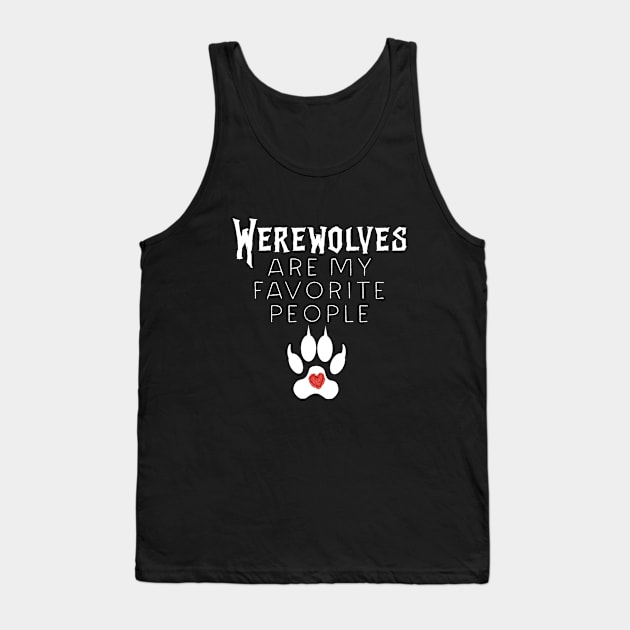 Werewolves Halloween Funny My Favorite People Werewolf Tank Top by HuntTreasures